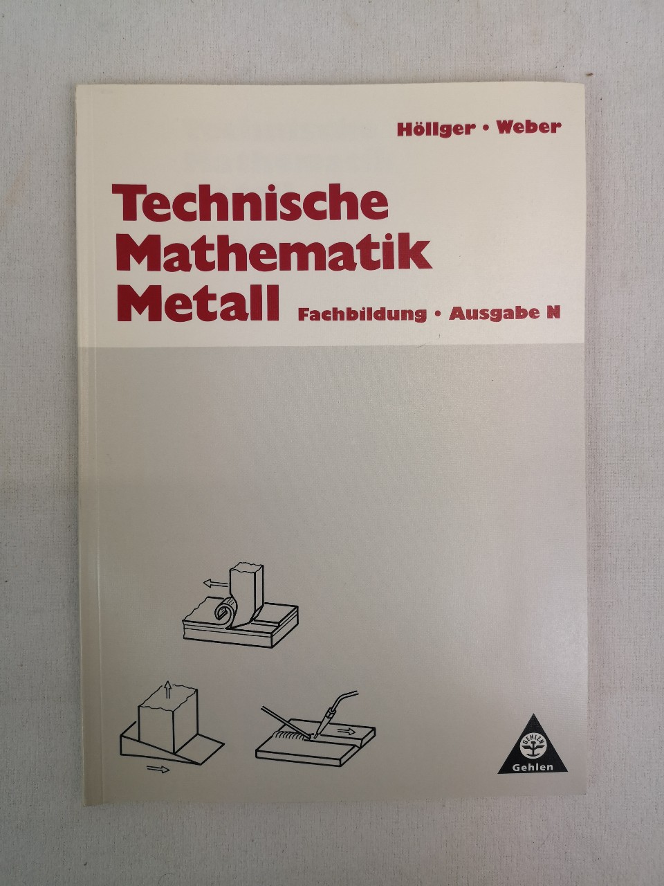 Hllger und Weber:  Technische Mathematik. Metall. Fachbildung. Ausgabe N. 