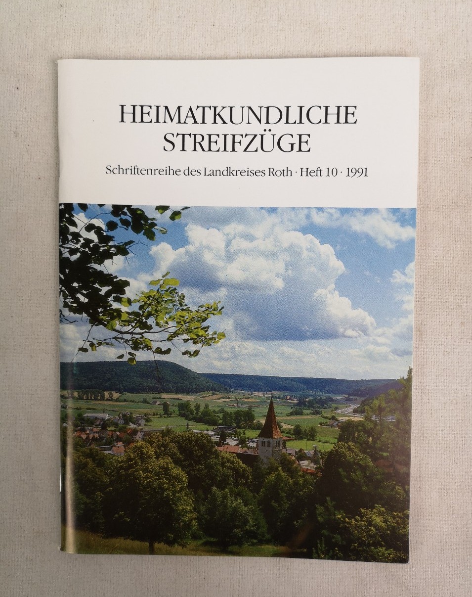 Wurdak, Ernst (Red.) und Reinhard (Red.) Wechsler:  Heimatkundliche Streifzge. Schriftenreihe des Landkreises Roth. Heft 10. 1991 