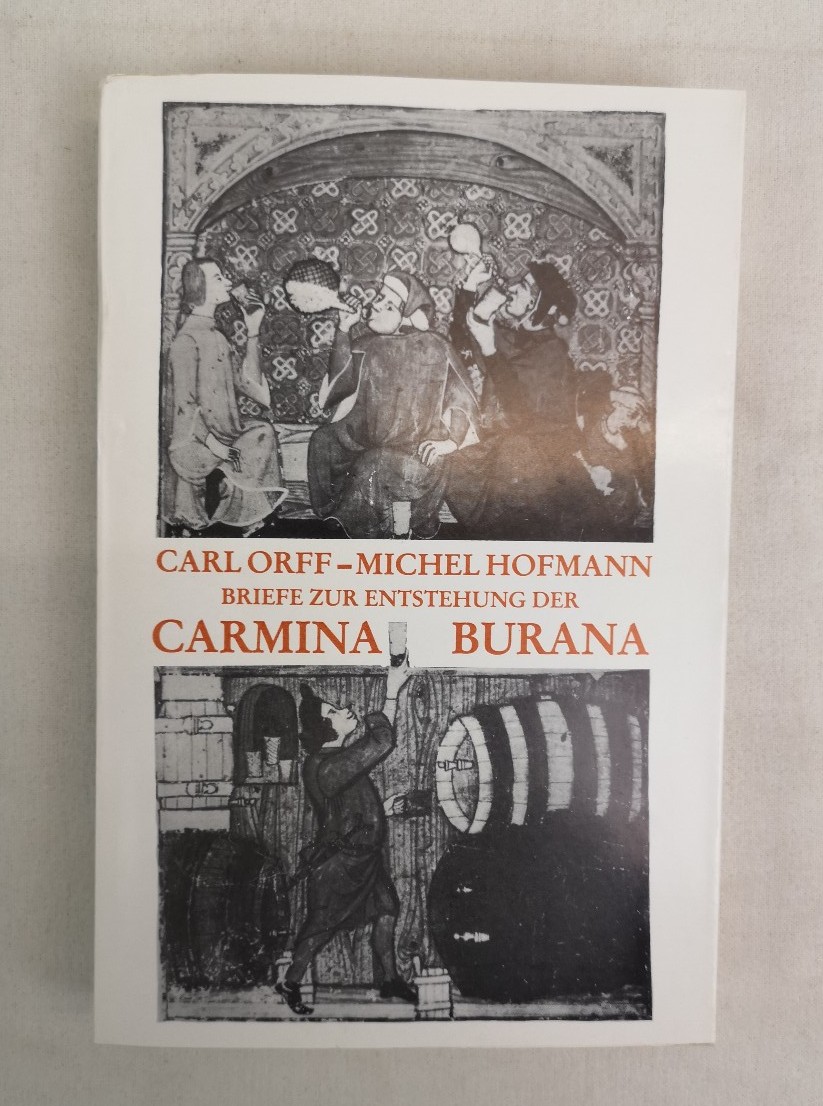 Dangel-Hofmann, Frohmut (Hrsg.):  Carl Orff - Michel Hofmann. Briefe zur Entstehung der Carmina Burana. 