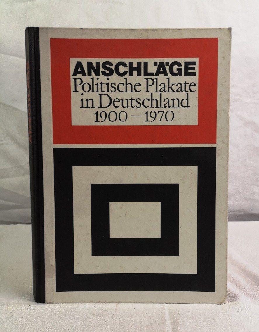Arnold, Friedrich (Hrsg.):  Anschlge. Politische Plakate in Deutschland 1900 - 1970. 
