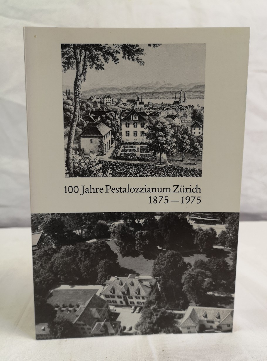Wymann, H. (Vw.):  100 Jahre Pestalozzianum Zrich 1875-1975. 