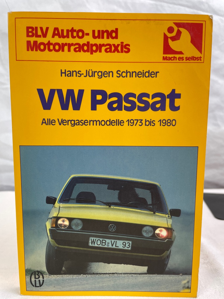 VW Passat : alle Vergasermodelle 1973 bis 1980 ; Technik, Wartung, Reparatur.