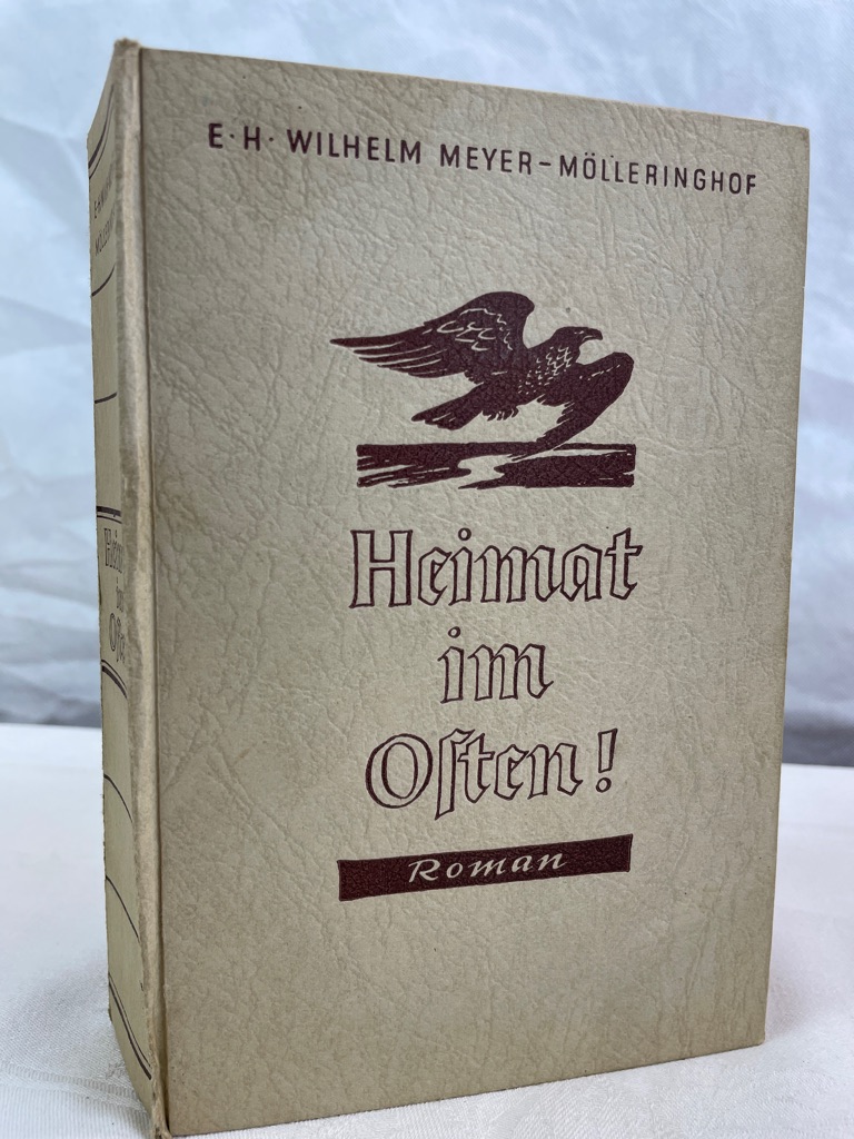 Meyer-Mlleringhof, Ernst Heinrich Wilhelm:  Heimat im Osten : Roman. 