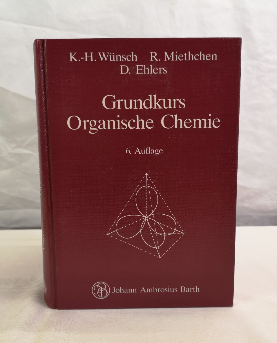 Wnsch, Karl-Heinz, Ralf Miethchen und Dieter Ehlers:  Grundkurs organische Chemie. Mit 78 Abbildungen und 41 Tabellen. 