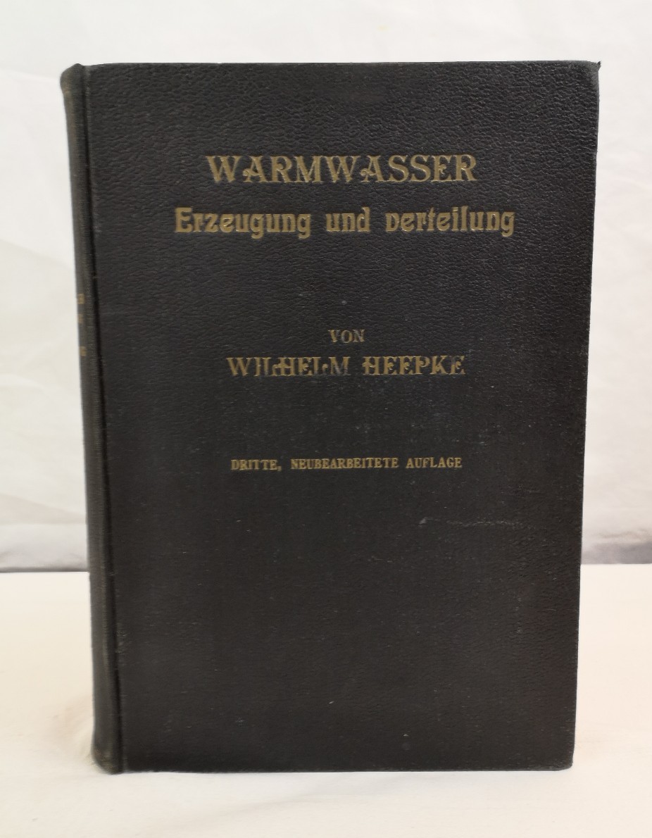 Heepke, Wilhelm:  Warmwasser - Erzeugung und Verteilung. 