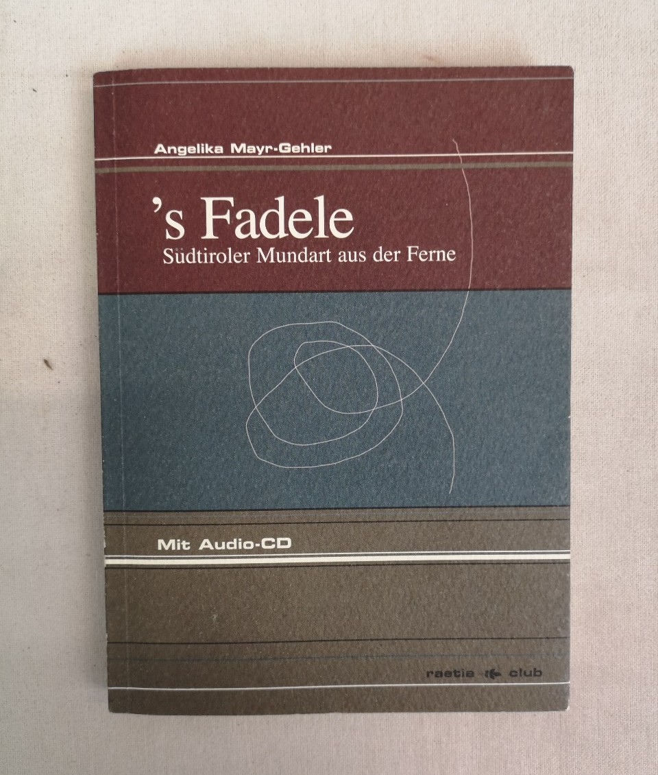 's Fadele. Südtiroler Mundart aus der Ferne. Mit Audio-CD. Angelika Mayr-Gehler / Raetia-Club - Mayr-Gehler, Angelika