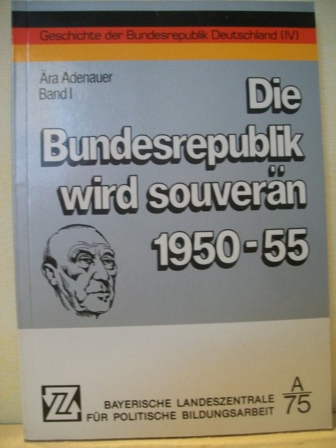Weber, Jrgen [Hrsg.]:  Die  Bundesrepublik wird souvern : 1950 - 1955  Band IV. ra Adenauer Band 1 