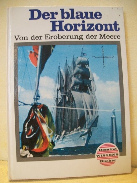 Kahlert, Elke:  Der  blaue Horizont : Von d. Eroberung d. Meere 