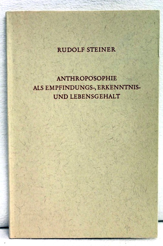 Steiner, Rudolf und C. S. (Hrsg.) Picht:  Anthroposophie als Empfindungs-, Erkenntnis- und Lebensgehalt. 