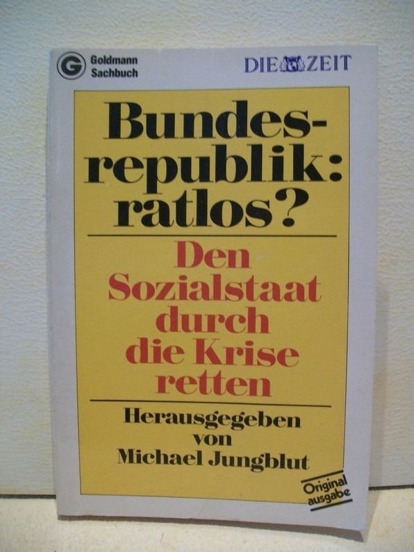 Jungblut, Michael [Hrsg.]:  Bundesrepublik: ratlos? : d. Sozialstaat durch d. Krise retten 