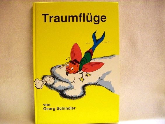 Schindler Georg: Traumflüge Ein Lesevergnügen für jung und alt