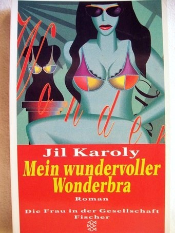 Karoly, Jil:  Mein wundervoller Wonderbra. 