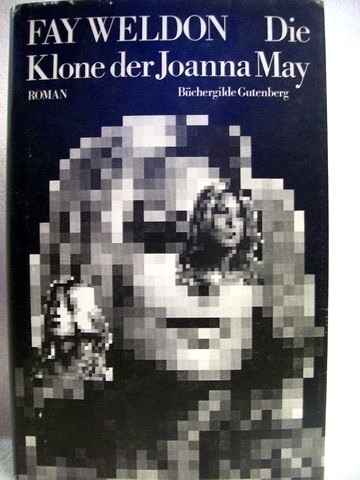 Weldon, Fay:  Die  Klone der Joanna May 