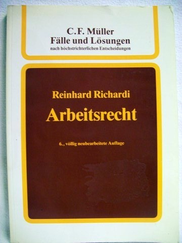 Richardi, Reinhard:  Flle und Lsungen nach hchstrichterlichen Entscheidungen . - Heidelberg 