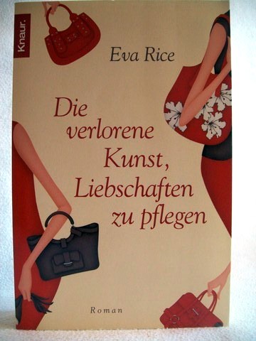Die  verlorene Kunst, Liebschaften zu pflegen Roman / Eva Rice. Aus dem Engl. von Franca Fritz und Heinrich Koop