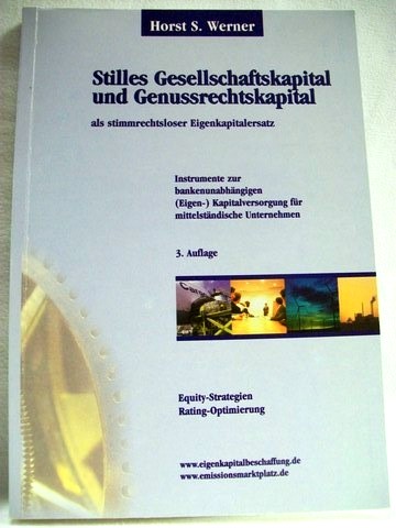 Werner, Horst S.:  Stilles Gesellschaftskapital und Genussrechtskapital als stimmrechtsloser Eigenkapitalersatz 