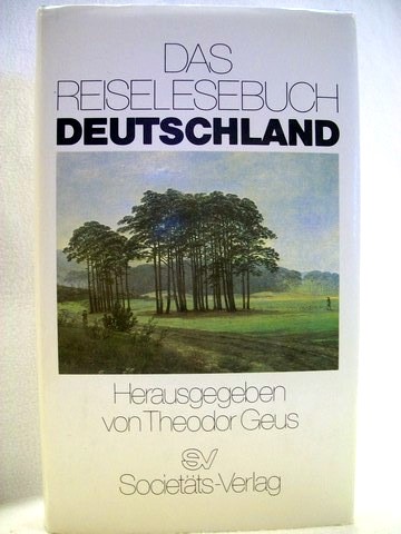 Geus, Theodor [Hrsg.]:  Das  Reiselesebuch Deutschland 