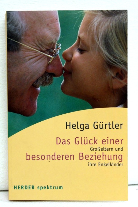Grtler,  Helga::  Das  Glck einer besonderen Beziehung. Groeltern und ihre Enkelkinder. 