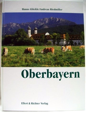 Glckle, Hanns, Andreas Riedmiller und Paul [bers.] Bewicke:  Oberbayern 