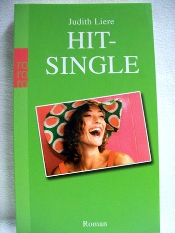 Hit-Single Roman / Judith Liere