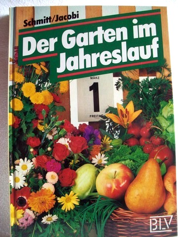Schmitt, Elisabeth und Karlheinz Jacobi:  Der  Garten im Jahreslauf 
