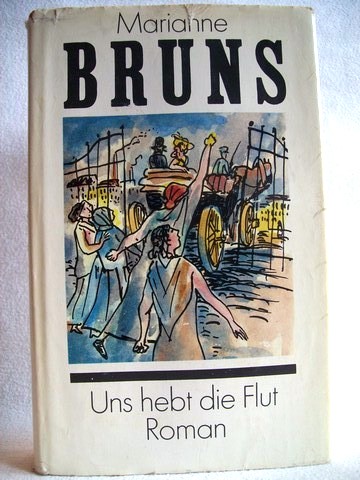 Noglik, Gerd (Hrsg.):  Bruns, Marianne; Uns hebt die Flut 