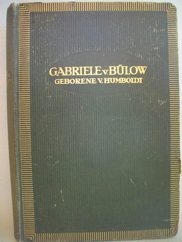 Sydow, Anna von (Hrsg.):  Gabriele von Blow, Tochter Wilhelm von Humboldts 