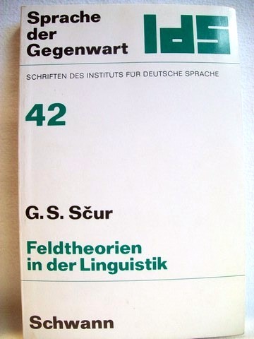 Scur, Georgij S.:  Feldtheorien in der Linguistik; 42 
