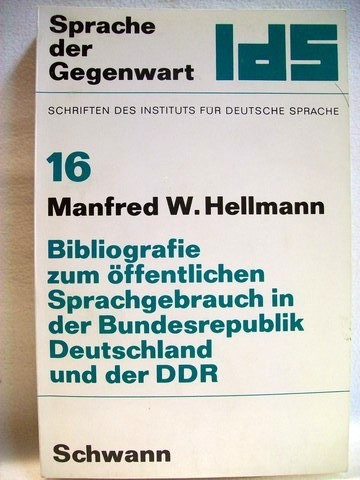 Hellmann, Manfred W. [Mitarb.]:  Bibliographie zum ffentlichen Sprachgebrauch in der Bundesrepublik Deutschland und in der DDR 