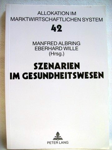 Albring, Manfred [Hrsg.]:  Szenarien im Gesundheitswesen 