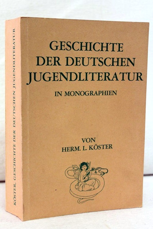 Kster, Hermann Leopold:  Geschichte der deutschen Jugendliteratur : In Monographien 