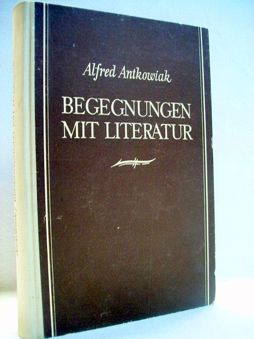 Antkowiak, Alfred:  Begegnungen mit Literatur : Beiträge zur neuen deutschen Literaturkritik. 