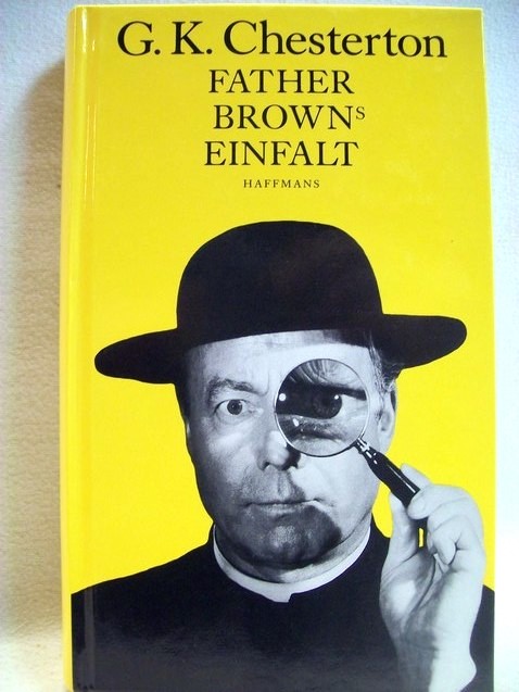 Chesterton, Gilbert K. und Hanswilhelm [bers.] Haefs:  Father Browns Einfalt. Zwlf Geschichten. 