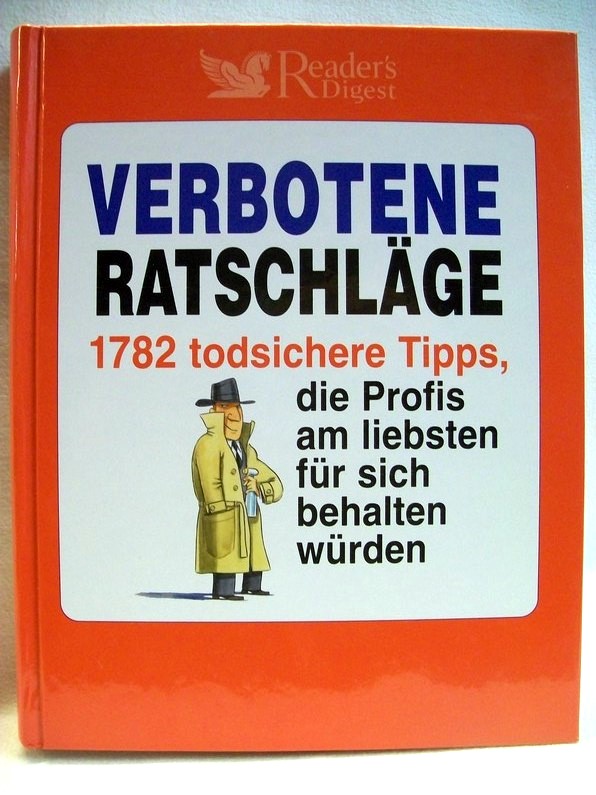 Zeller, Joachim (Red.):  Verbotene Ratschlge : 1782 todsichere Tipps, die Profis am liebsten fr sich behalten wrden. 