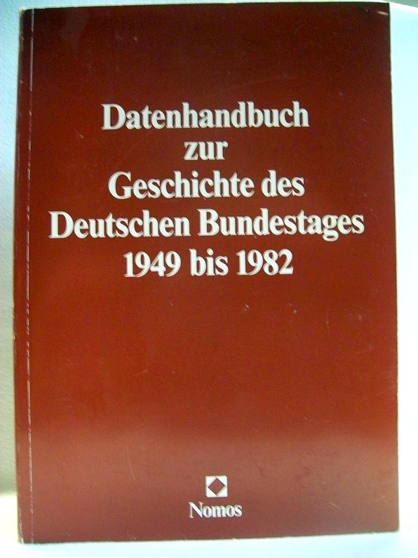 Schindler, Petra (Bea.):  Datenhandbuch zur Geschichte des Deutschen Bundestages 1949 bis 1982 