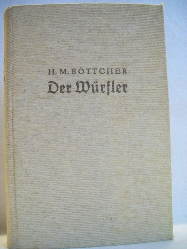 Der Würfler : Roman aus d. alten Rothenburg o. d. T. Helmuth M. Böttcher 21.-23. Tsd.