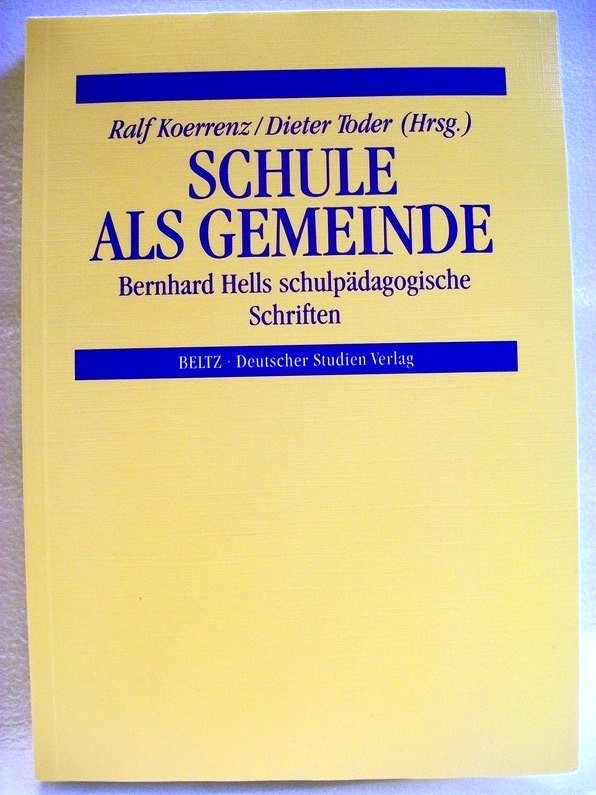Koerrenz, Ralf [Hrsg.] und Bernhard Hell:  Schule als Gemeinde. Bernhard Hells schulpdagogische Schriften. 