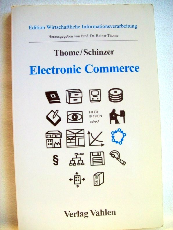 Thome, Rainer:  Electronic Commerce . Anwendungsbereiche und Potentiale der digitalen Geschftsabwicklung. 