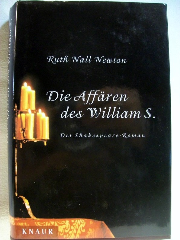 Newton, Ruth Nall:  Die Affren des William S. : der Shakespeare-Roman. 