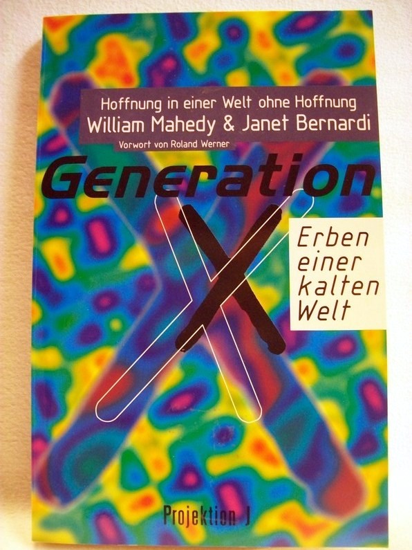 Generation X - Erben einer kalten Welt : Hoffnung in einer Generation ohne Hoffnung.