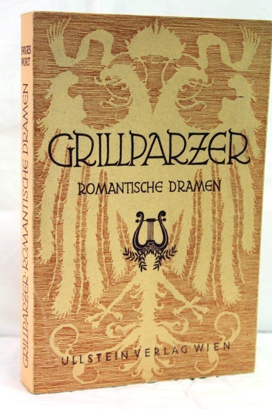 Grillparzer,  Franz:  Romantische Dramen , Die Ahnfrau - Der Traum ein Leben - Weh dem, der lgt! - Libussa 