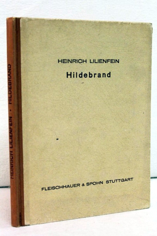 Lilienfein, Heinrich:  Hildebrand.  Ein Drama in drei Akten und einem Vorspiel. 