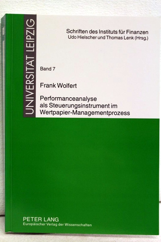 Hielscher, Udo, Thomas (Hrsg.) Lenk und Frank Wolfert:  Frank Wolfert. Performanceanalyse als Steuerungsinstrument im Wertpapier-Managementprozess. 