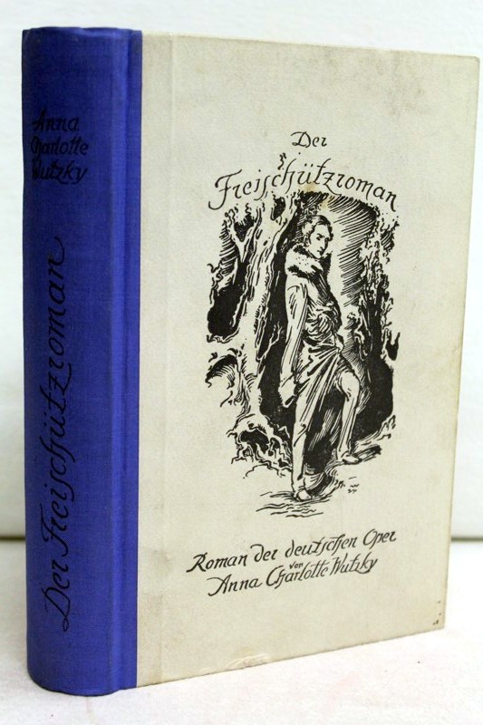 Wutzky, Anna Charlotte v.:  Der Freischtzroman. Roman des deutschen Musikers. 