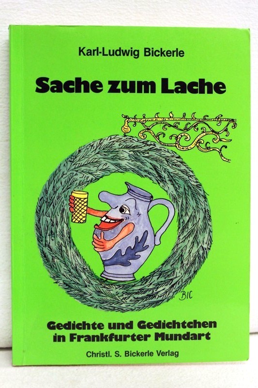 Bickerle, Karl-Ludwig:  Sache zum Lache. Gedichte und Gedichtchen in Frankfurter Mundart. 