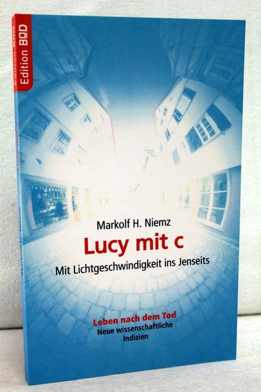 Niemz, Markolf H.:  Lucy mit c. Mit Lichtgeschwindigkeit ins Jenseits. Wissenschaftsroman. 