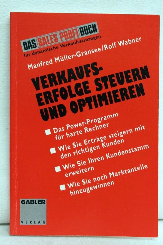 Mller-Gransee, Manfred und Rolf Wabner:  Verkaufserfolge steuern und optimieren. Das Power-Programm fr harte Rechner. 