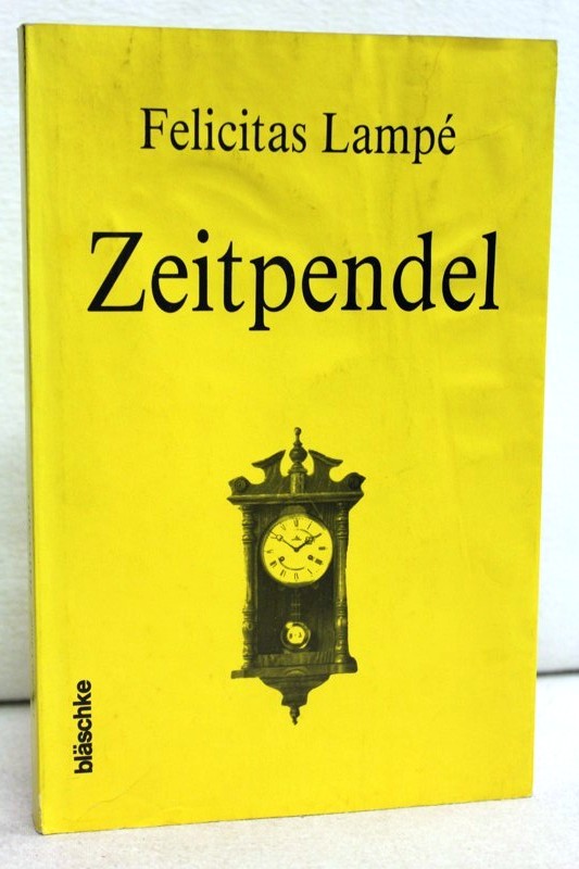 Lampe,  Felicitas:  Zeitpendel. 