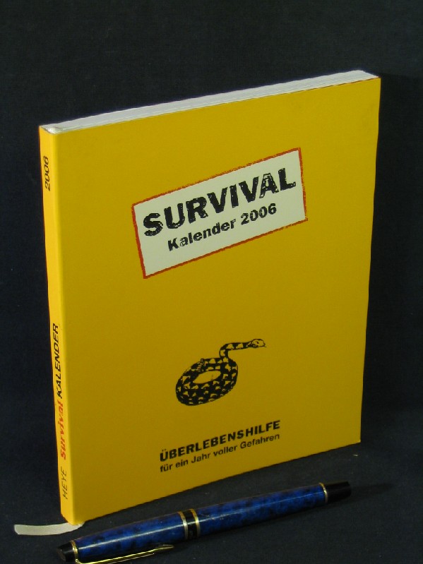 Survival Kalender 2006 - Überlebenshilfe für ein Jahr voller Gefahren - - Piven, Joshua und David Borgenicht -