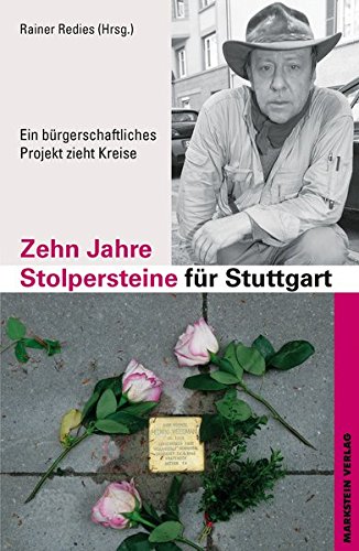 Zehn Jahre Stolpersteine für Stuttgart. Ein bürgerschaftliches Projekt zieht Kreise. - Redies, Rainer (Herausgeber) -